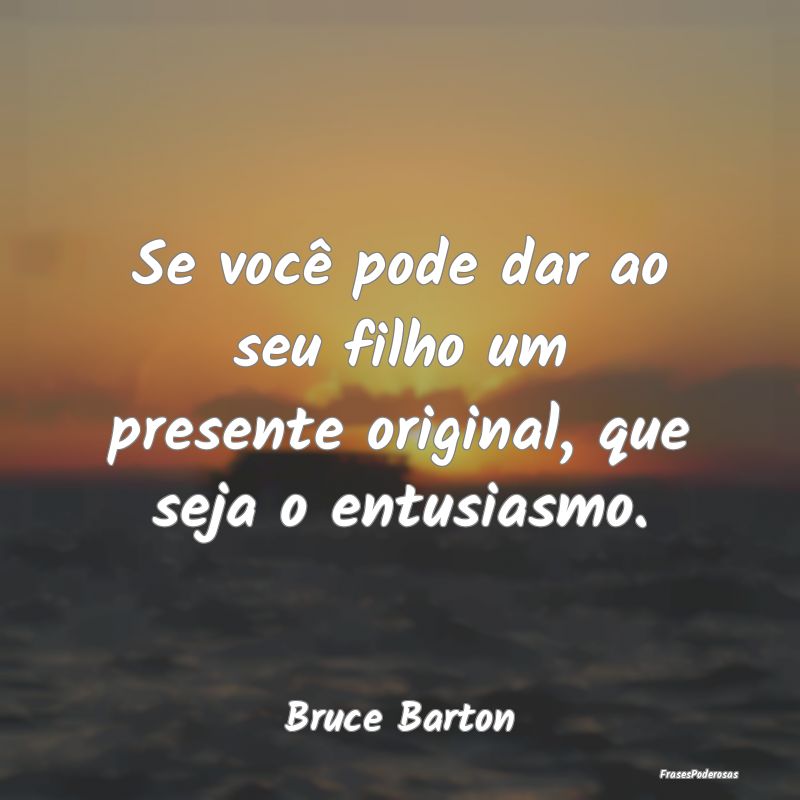 Se você pode dar ao seu filho um presente origina...