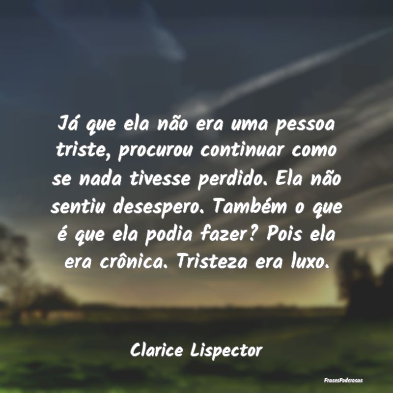 Já que ela não era uma pessoa triste, procurou c... Já que ela não era uma pessoa triste, procurou c...