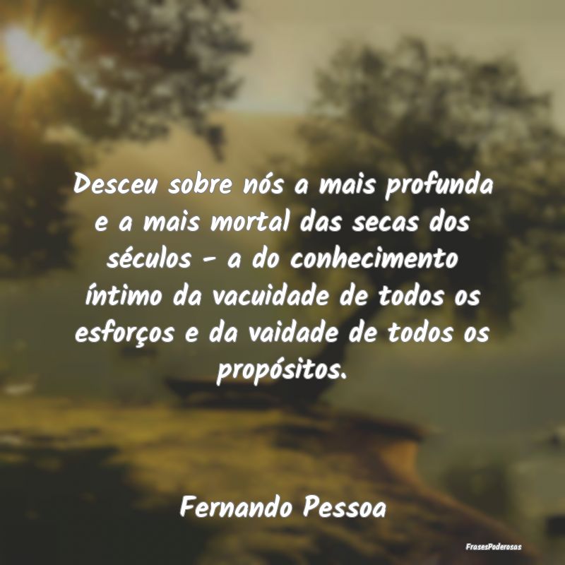 Desceu sobre nós a mais profunda e a mais mortal ... Desceu sobre nós a mais profunda e a mais mortal ...
