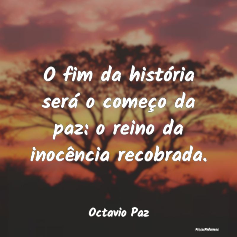 O fim da história será o começo da paz: o reino...