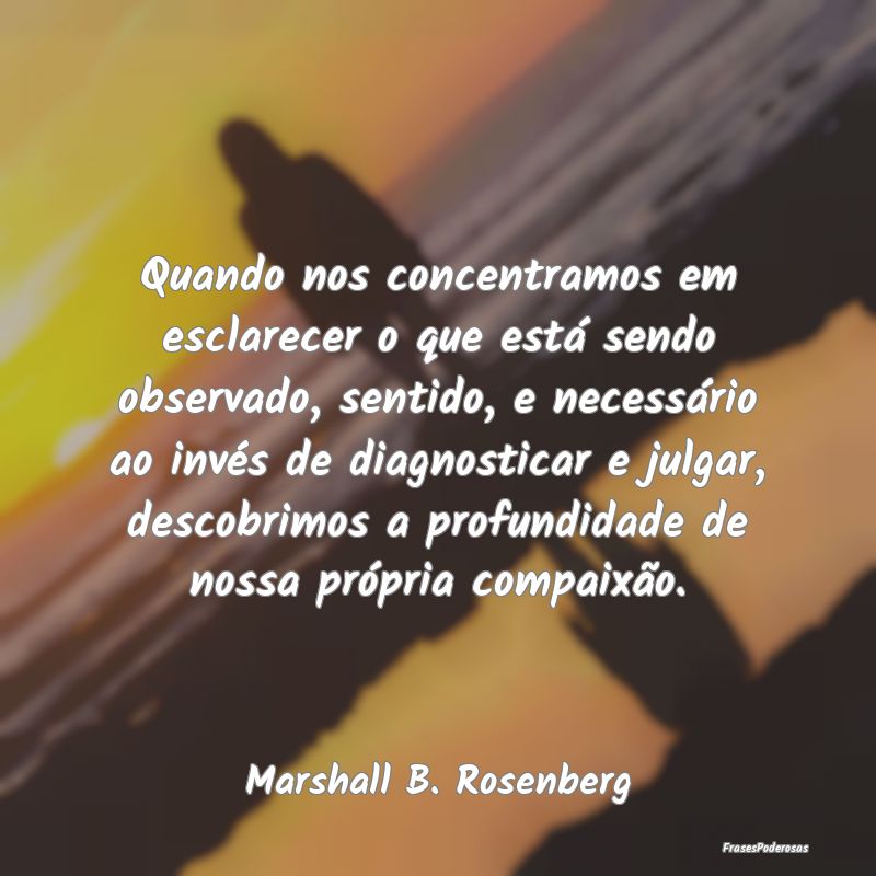 Quando nos concentramos em esclarecer o que está ... Quando nos concentramos em esclarecer o que está ...