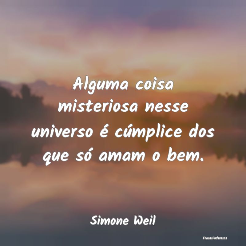 Alguma coisa misteriosa nesse universo é cúmplic...