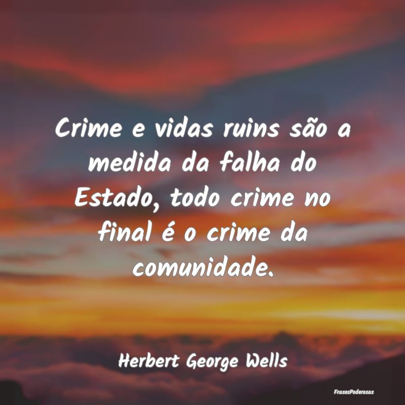 Crime e vidas ruins são a medida da falha do Esta... Crime e vidas ruins são a medida da falha do Esta...
