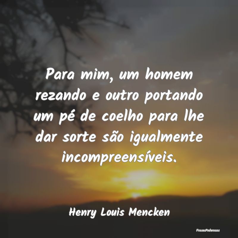 Para mim, um homem rezando e outro portando um pé... Para mim, um homem rezando e outro portando um pé...
