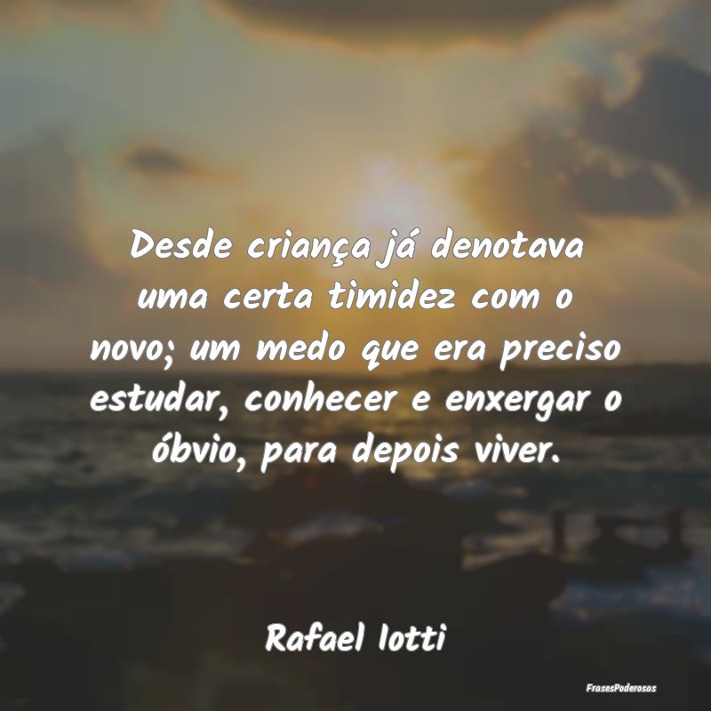 Desde criança já denotava uma certa timidez com ... Desde criança já denotava uma certa timidez com ...