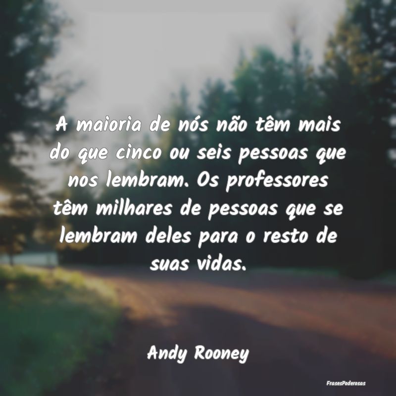 A maioria de nós não têm mais do que cinco ou s... A maioria de nós não têm mais do que cinco ou s...