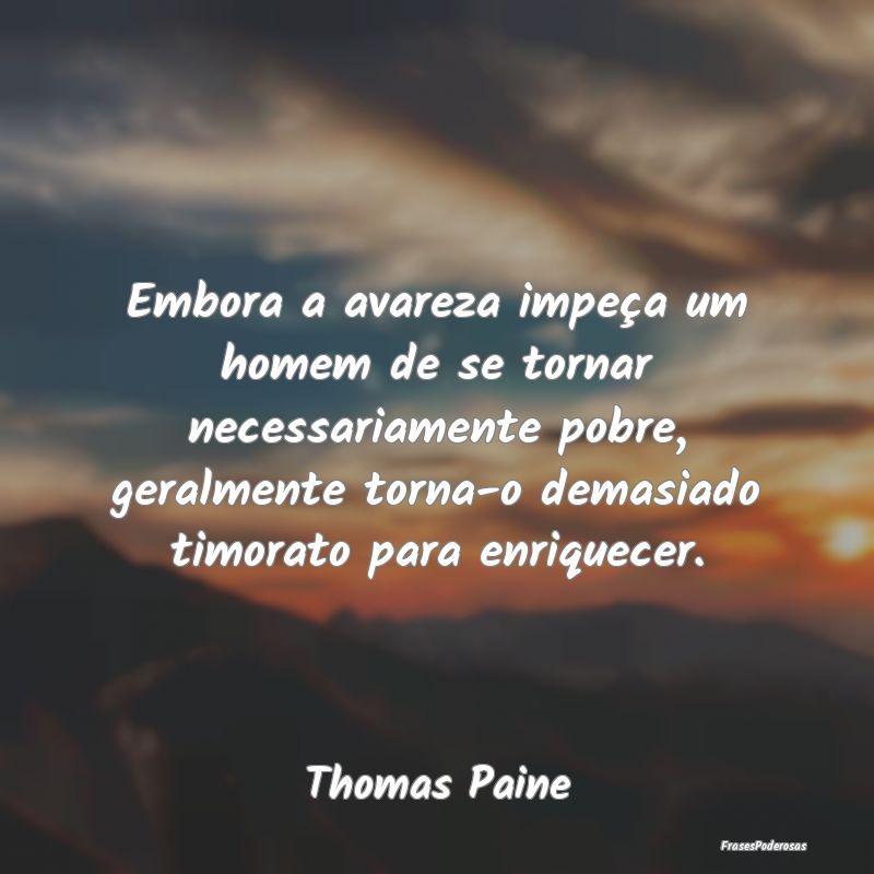 Embora a avareza impeça um homem de se tornar nec... Embora a avareza impeça um homem de se tornar nec...