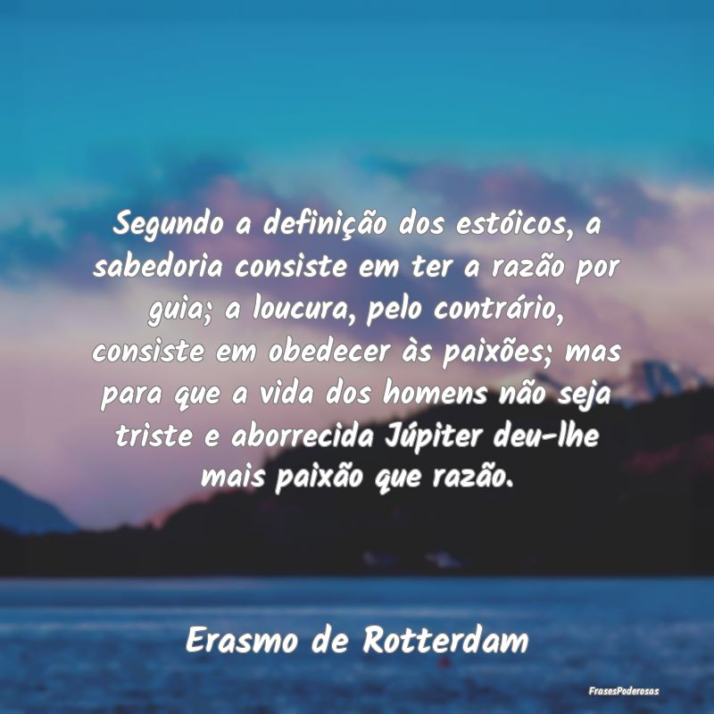 Segundo a definição dos estóicos, a sabedoria c... Segundo a definição dos estóicos, a sabedoria c...