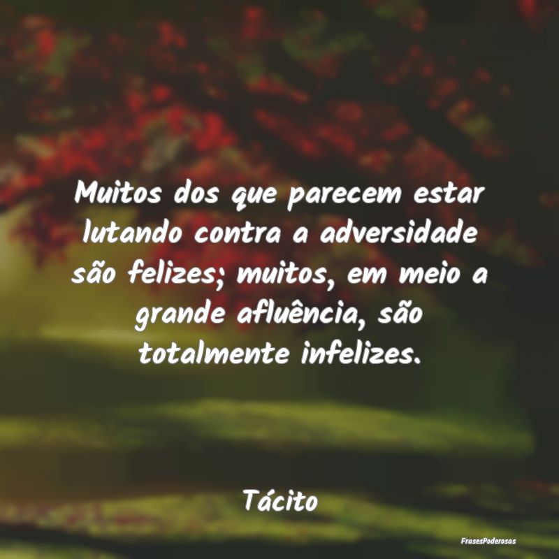 Muitos dos que parecem estar lutando contra a adve...