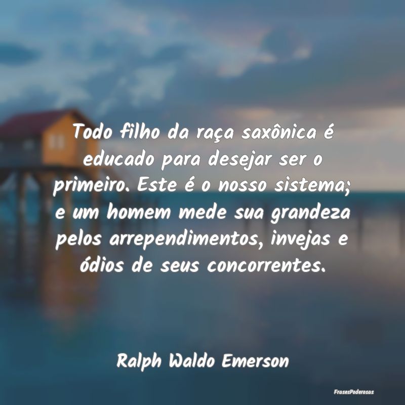 Todo filho da raça saxônica é educado para dese... Todo filho da raça saxônica é educado para dese...