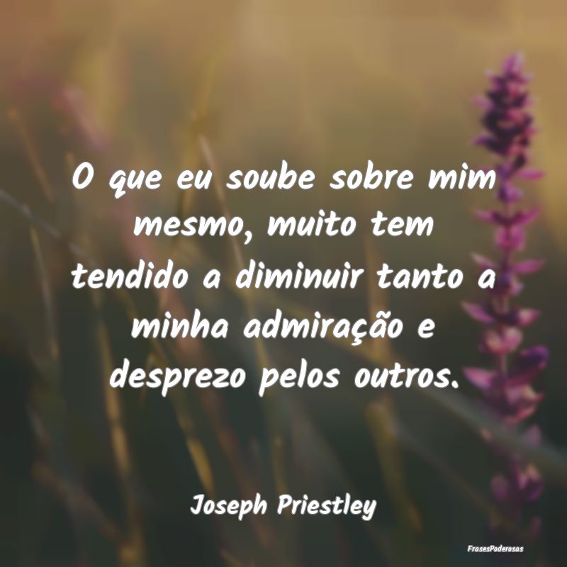 O que eu soube sobre mim mesmo, muito tem tendido ... O que eu soube sobre mim mesmo, muito tem tendido ...