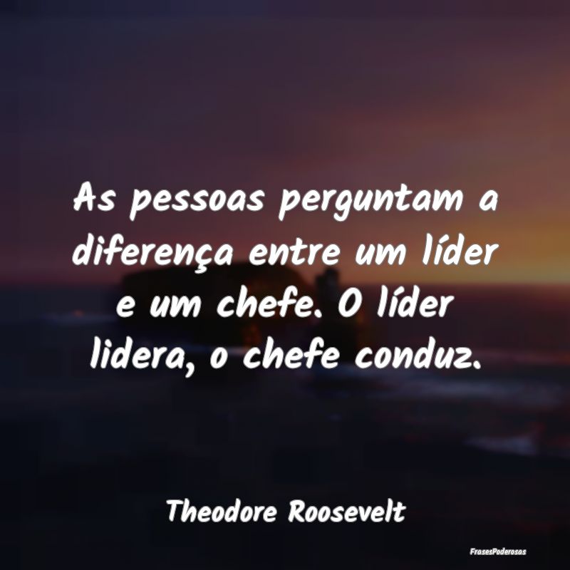 As pessoas perguntam a diferença entre um líder ... As pessoas perguntam a diferença entre um líder ...