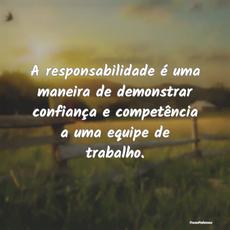 A responsabilidade é uma maneira de demonstrar co... A responsabilidade é uma maneira de demonstrar co...
