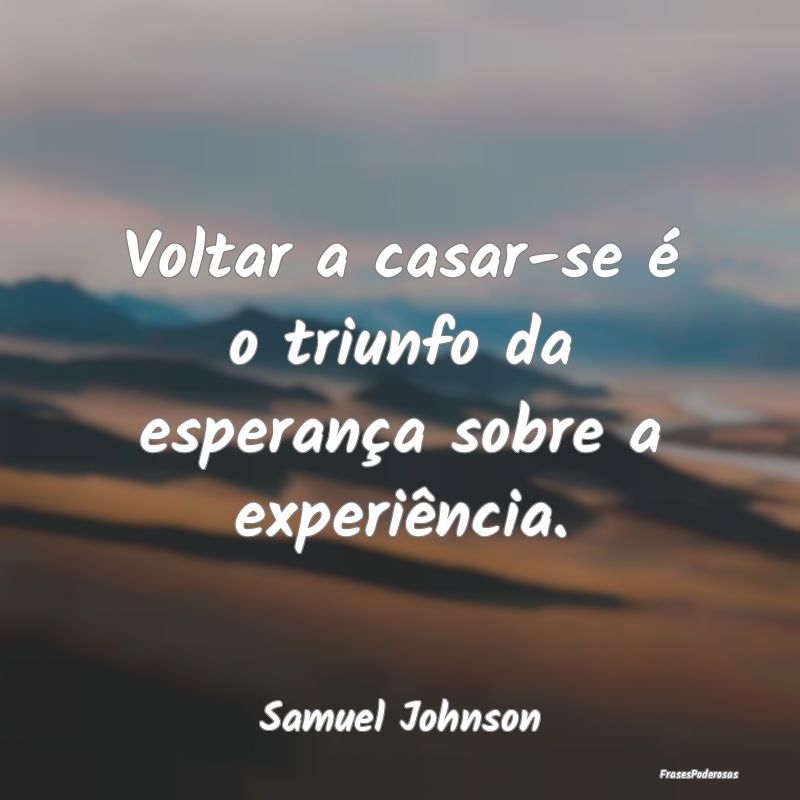 Voltar a casar-se é o triunfo da esperança sobre...