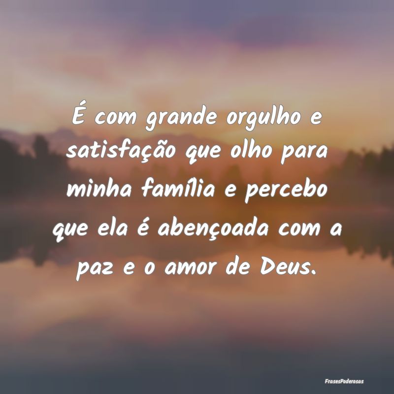 É com grande orgulho e satisfação que olho para... É com grande orgulho e satisfação que olho para...