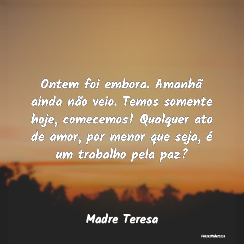 Ontem foi embora. Amanhã ainda não veio. Temos s... Ontem foi embora. Amanhã ainda não veio. Temos s...