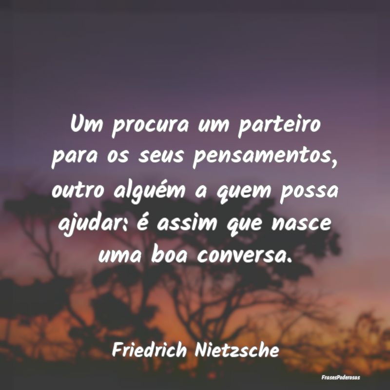Um procura um parteiro para os seus pensamentos, o... Um procura um parteiro para os seus pensamentos, o...