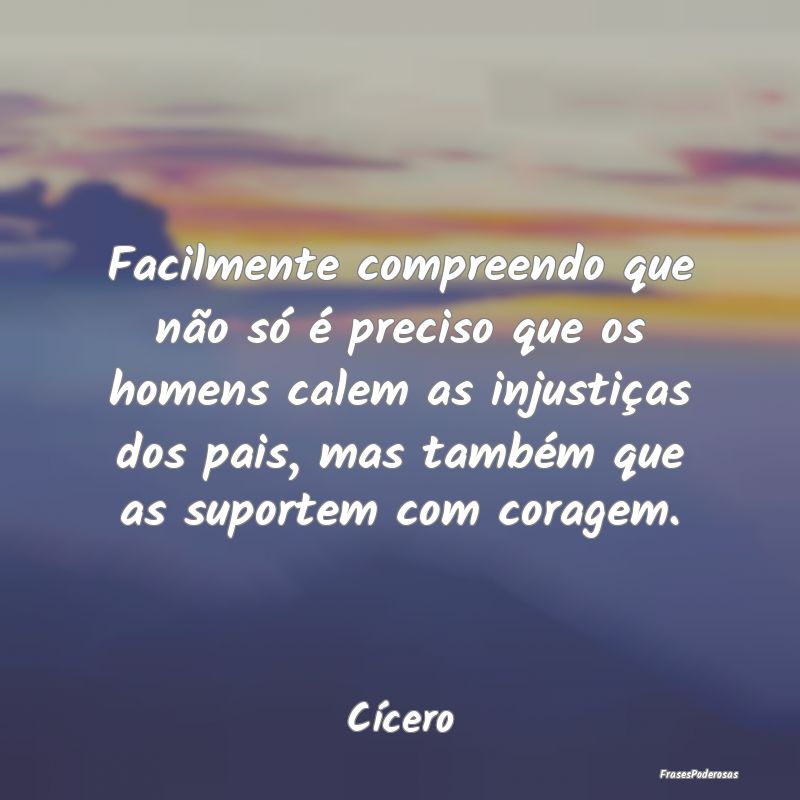 Facilmente compreendo que não só é preciso que ... Facilmente compreendo que não só é preciso que ...
