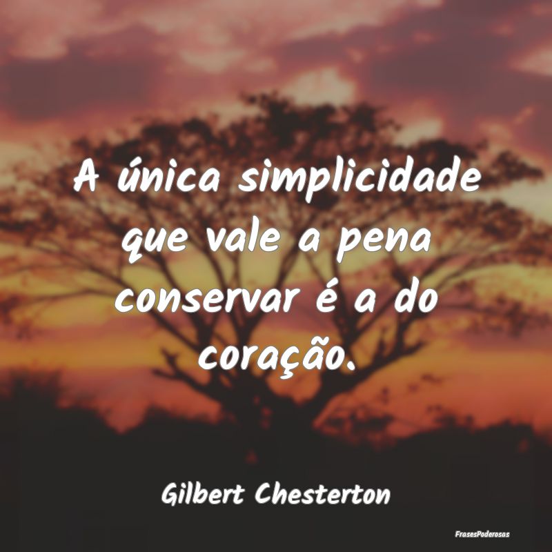 A única simplicidade que vale a pena conservar é...