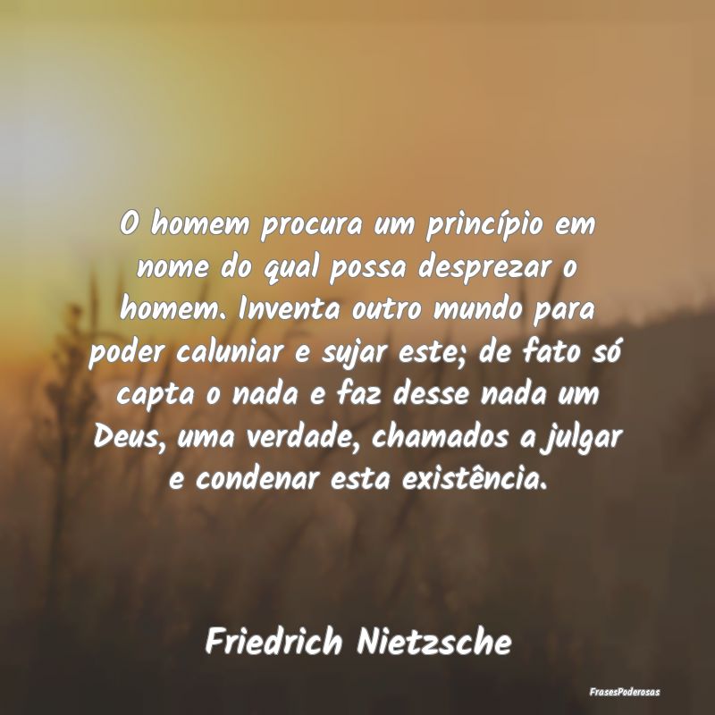 O homem procura um princípio em nome do qual poss... O homem procura um princípio em nome do qual poss...