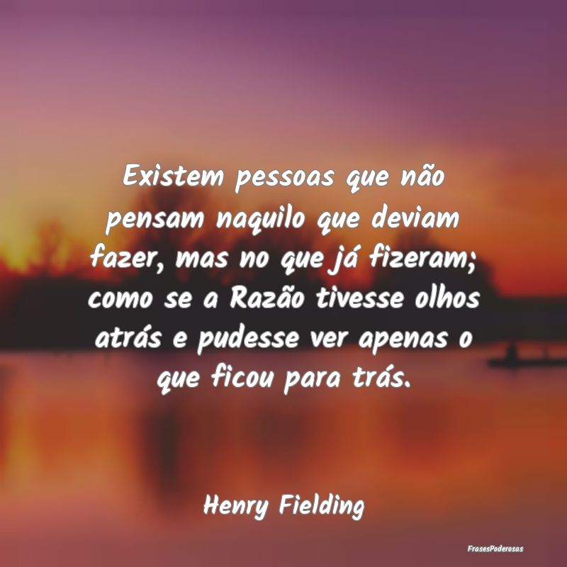 Existem pessoas que não pensam naquilo que deviam... Existem pessoas que não pensam naquilo que deviam...