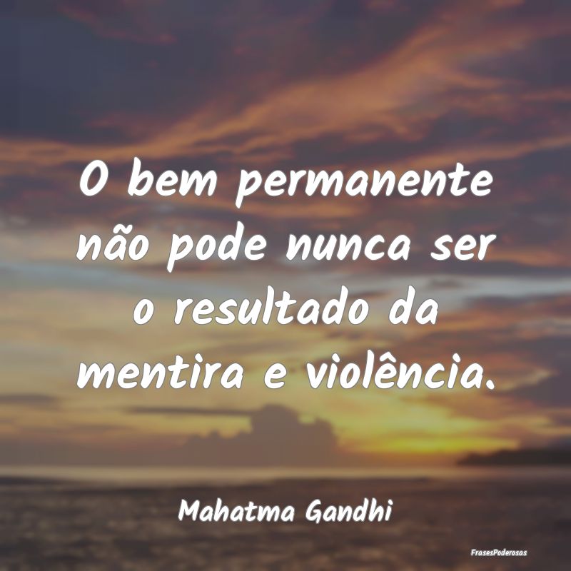O bem permanente não pode nunca ser o resultado d...