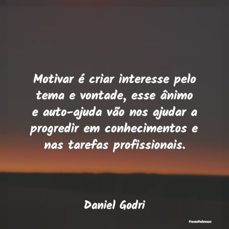 Motivar é criar interesse pelo tema e vontade, es... Motivar é criar interesse pelo tema e vontade, es...
