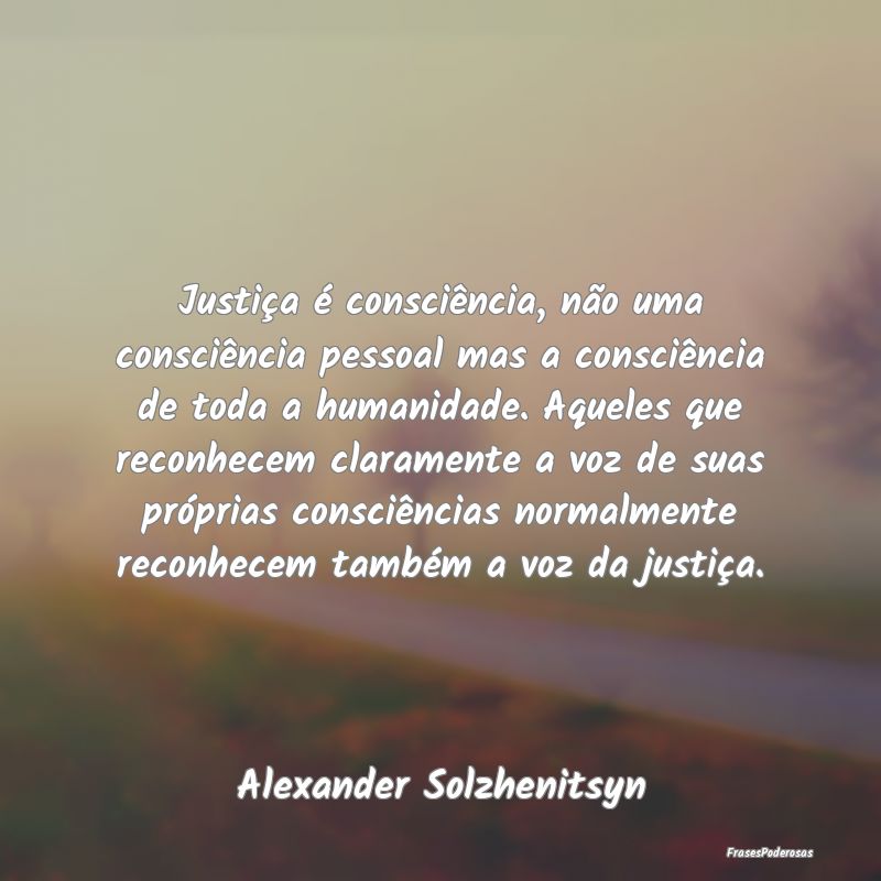 Justiça é consciência, não uma consciência pe... Justiça é consciência, não uma consciência pe...