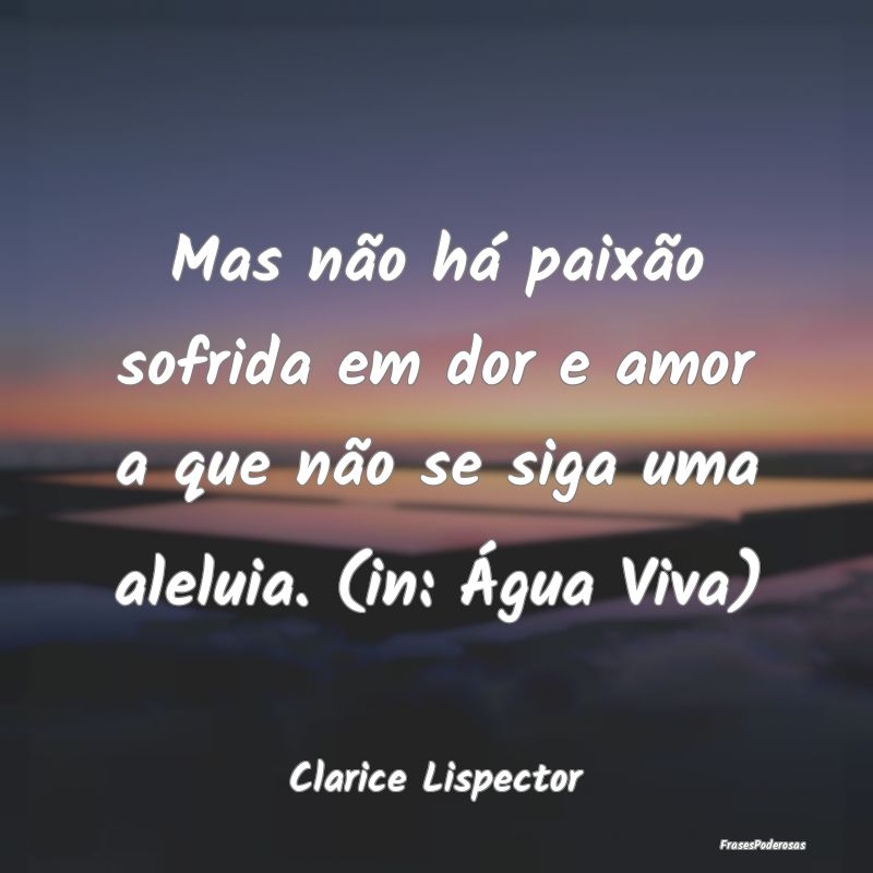 Mas não há paixão sofrida em dor e amor a que n... Mas não há paixão sofrida em dor e amor a que n...