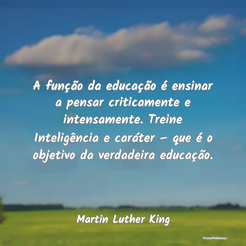 A função da educação é ensinar a pensar criti... A função da educação é ensinar a pensar criti...