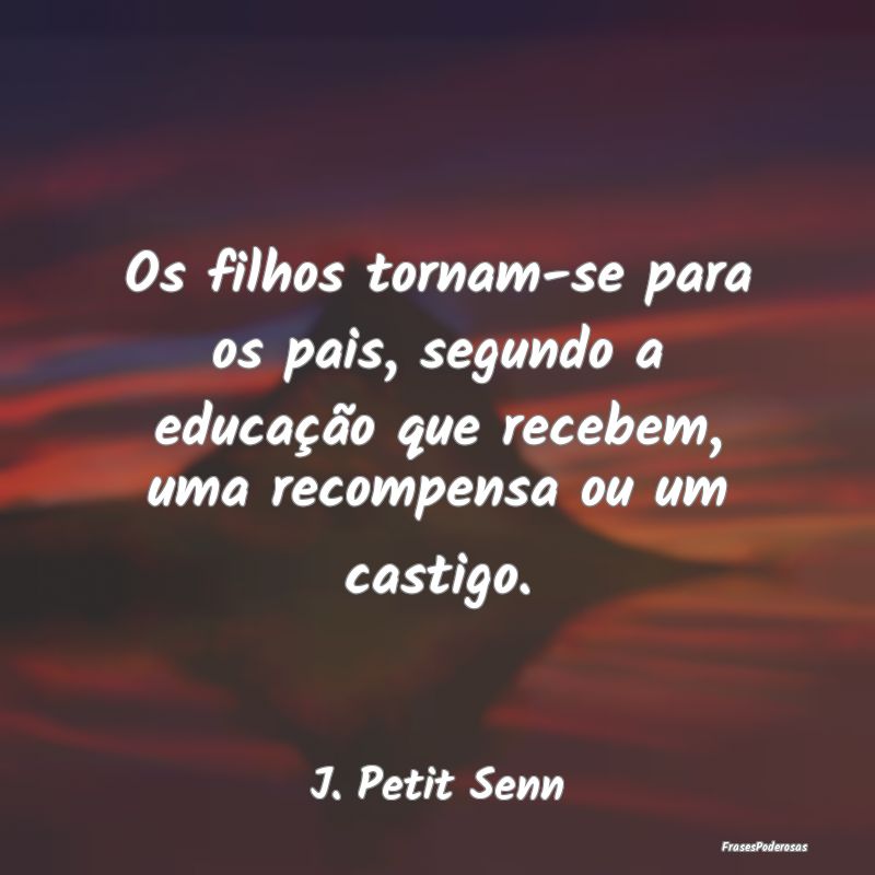 Os filhos tornam-se para os pais, segundo a educaÃ... Os filhos tornam-se para os pais, segundo a educaÃ...