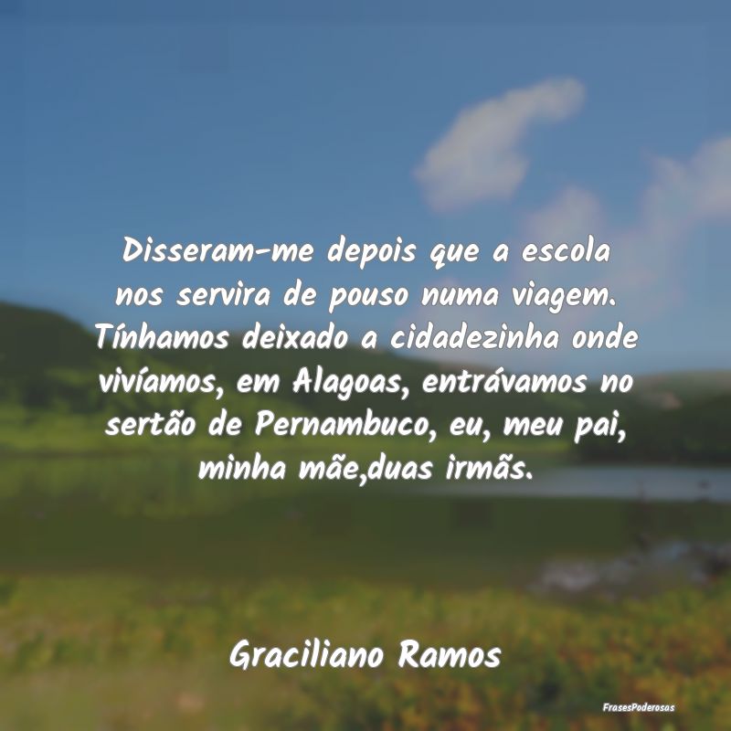 Disseram-me depois que a escola nos servira de pou... Disseram-me depois que a escola nos servira de pou...