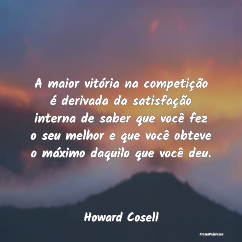 A maior vitória na competição é derivada da sa... A maior vitória na competição é derivada da sa...