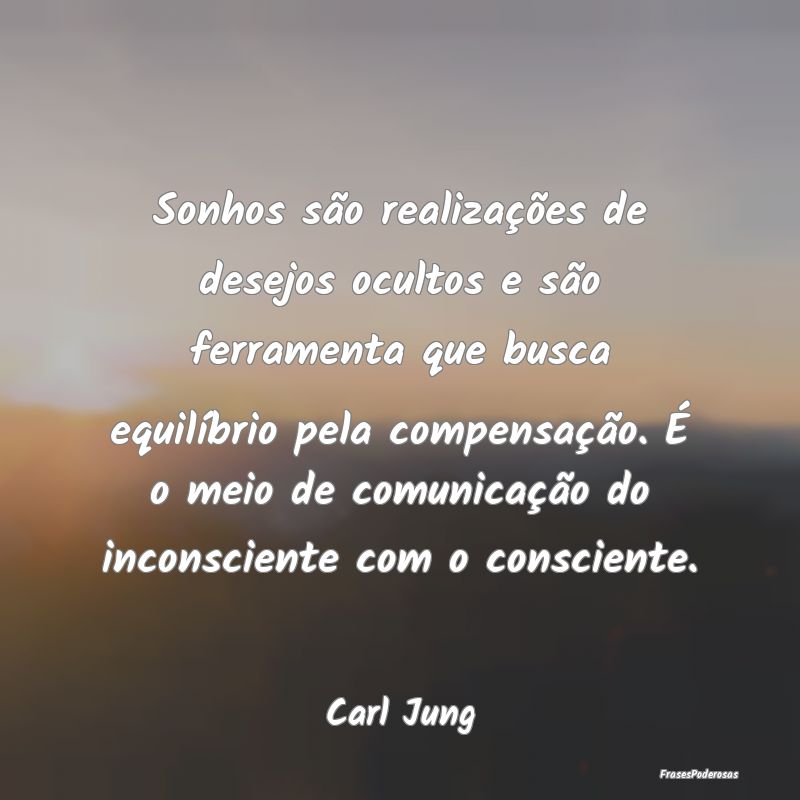 Sonhos são realizações de desejos ocultos e sã... Sonhos são realizações de desejos ocultos e sã...
