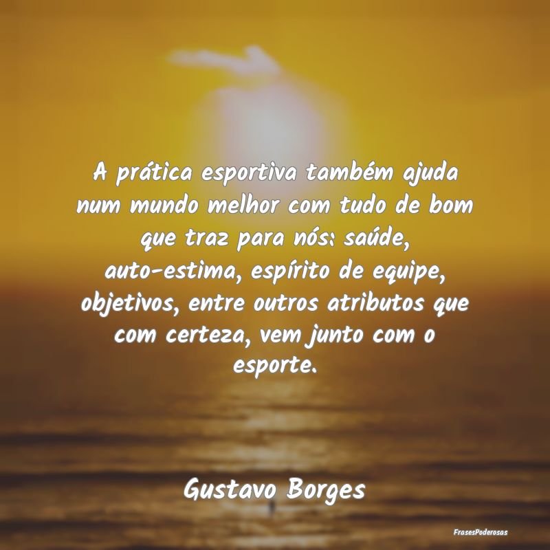 A prática esportiva também ajuda num mundo melho...