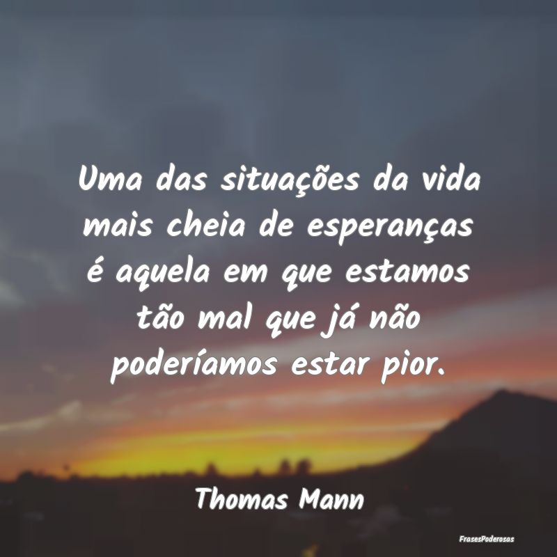 Uma das situações da vida mais cheia de esperan... Uma das situações da vida mais cheia de esperan...