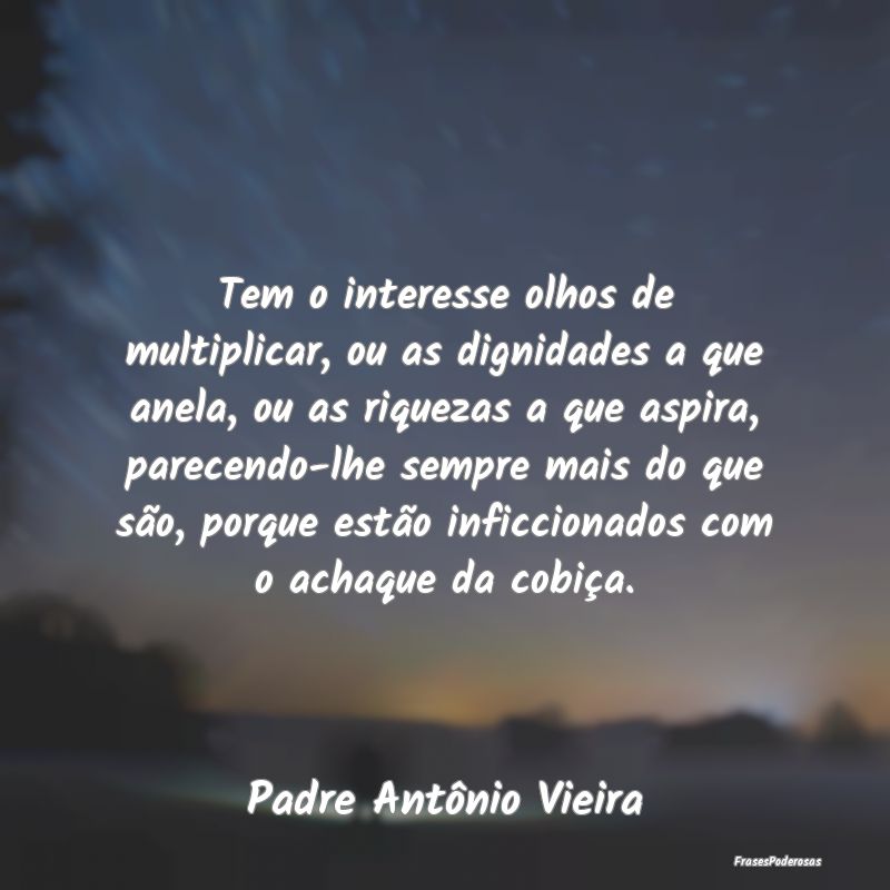 Tem o interesse olhos de multiplicar, ou as dignid...