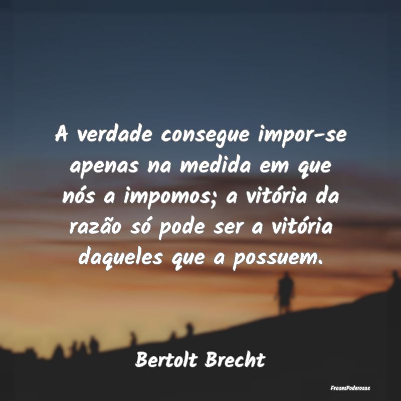 A verdade consegue impor-se apenas na medida em qu... A verdade consegue impor-se apenas na medida em qu...