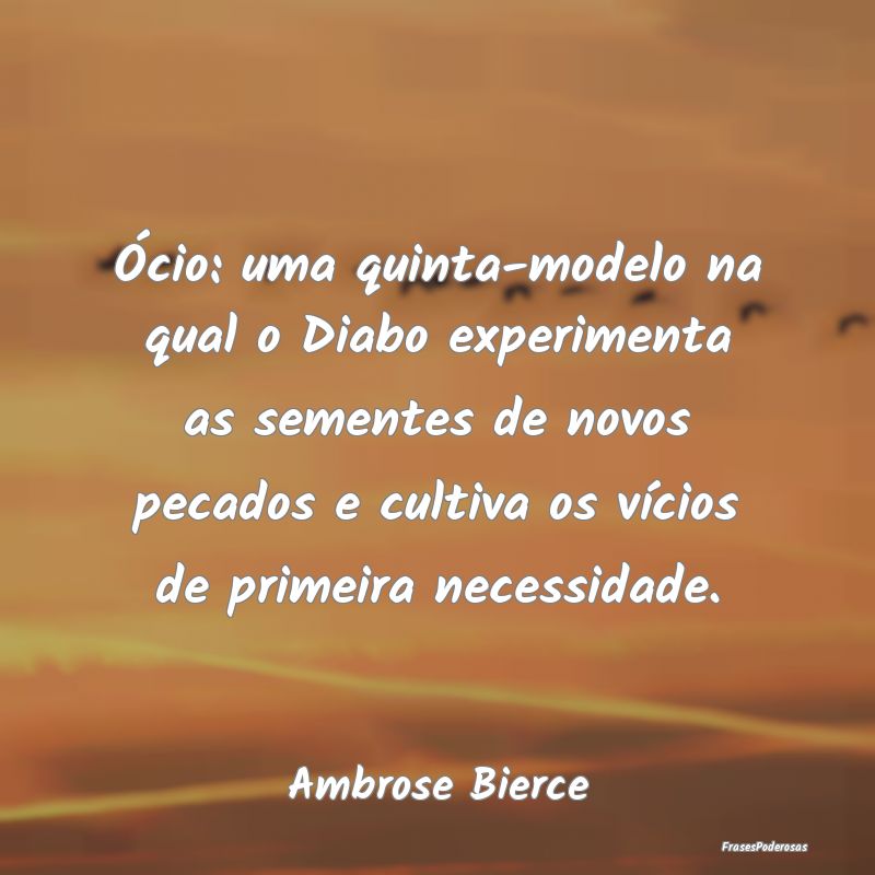 Ócio: uma quinta-modelo na qual o Diabo experimen... Ócio: uma quinta-modelo na qual o Diabo experimen...