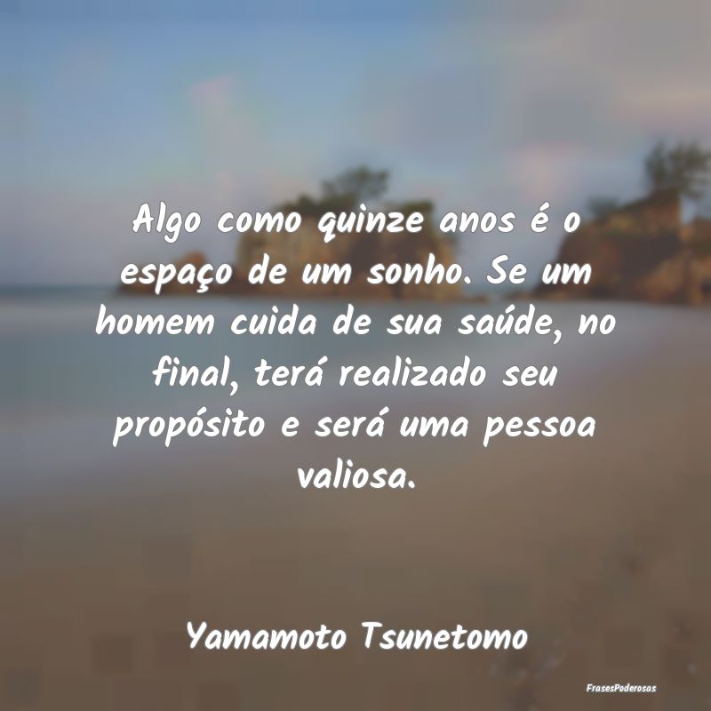 Algo como quinze anos é o espaço de um sonho. Se...