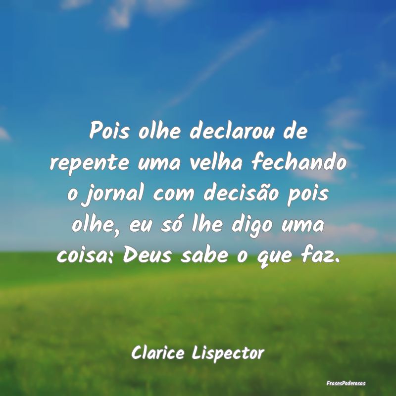 Pois olhe declarou de repente uma velha fechando o... Pois olhe declarou de repente uma velha fechando o...