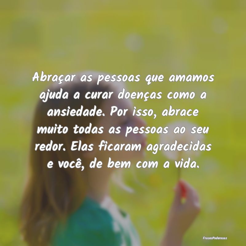 Abraçar as pessoas que amamos ajuda a curar doenÃ... Abraçar as pessoas que amamos ajuda a curar doenÃ...