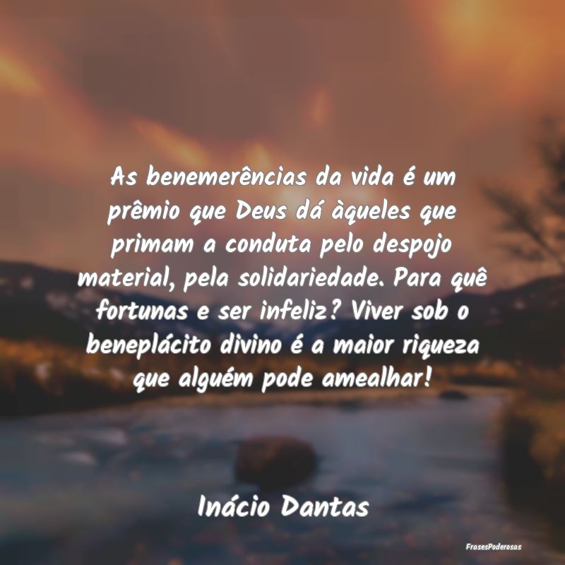 As benemerências da vida é um prêmio que Deus d... As benemerências da vida é um prêmio que Deus d...