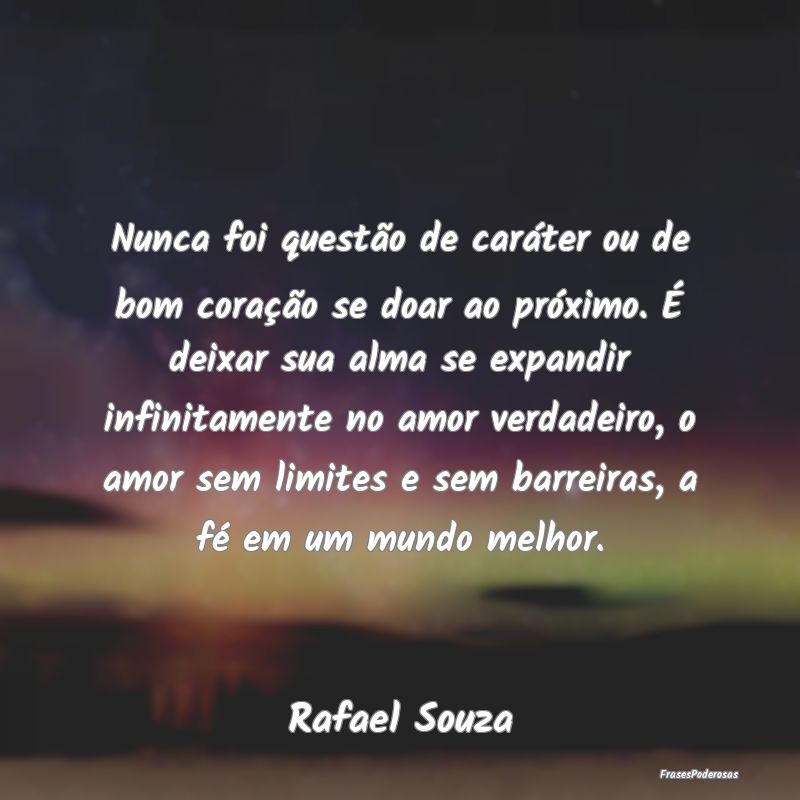 Nunca foi questão de caráter ou de bom coração... Nunca foi questão de caráter ou de bom coração...