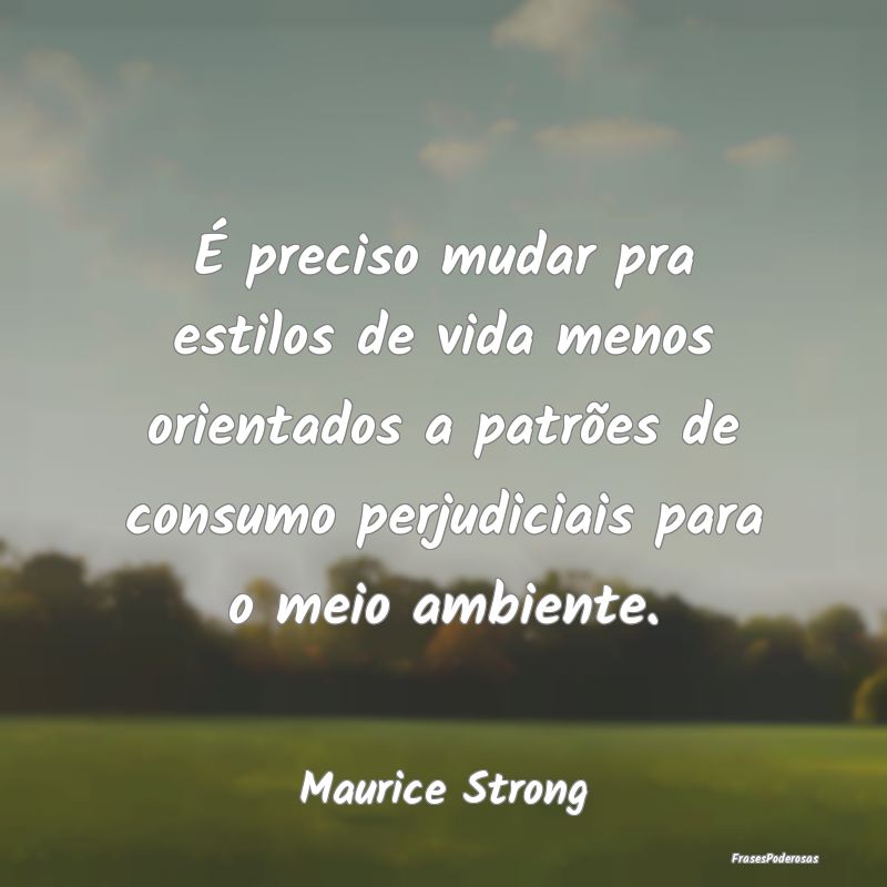 É preciso mudar pra estilos de vida menos orienta... É preciso mudar pra estilos de vida menos orienta...