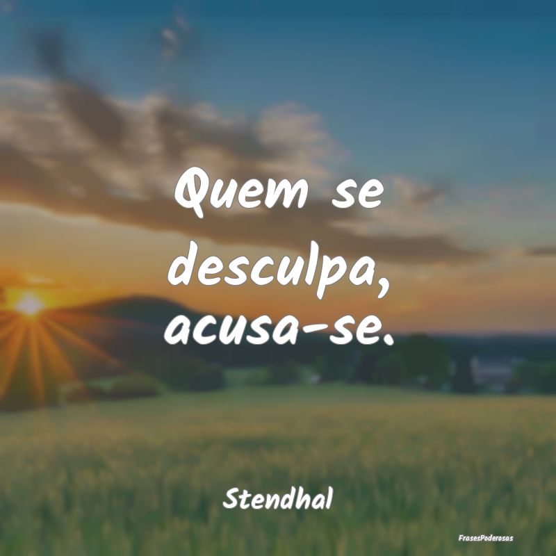 Quem se desculpa, acusa-se....