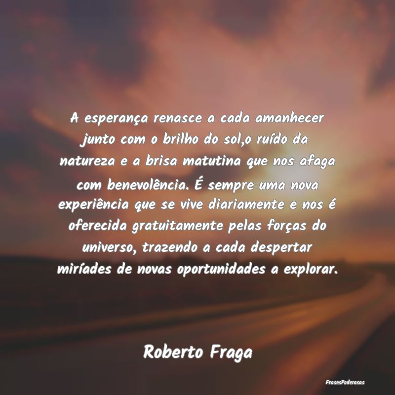 A esperança renasce a cada amanhecer junto com o ... A esperança renasce a cada amanhecer junto com o ...