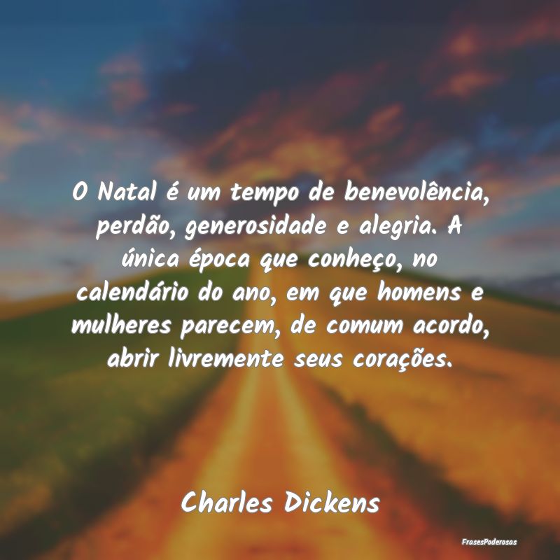 O Natal é um tempo de benevolência, perdão, gen... O Natal é um tempo de benevolência, perdão, gen...