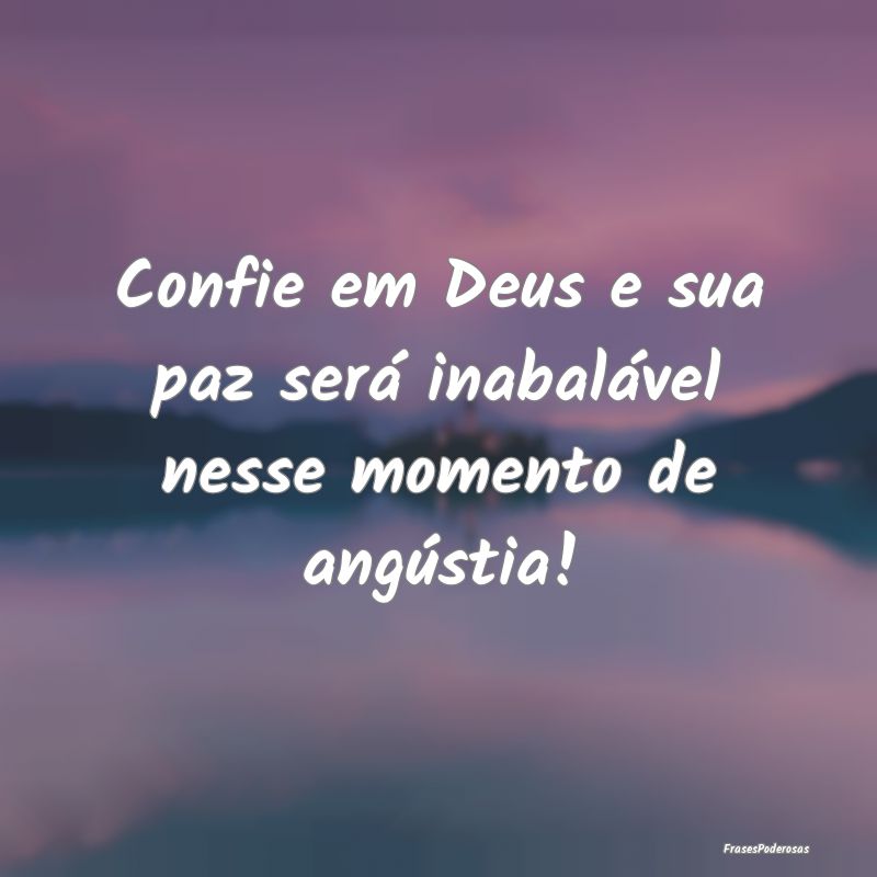 Confie em Deus e sua paz será inabalável nesse m...