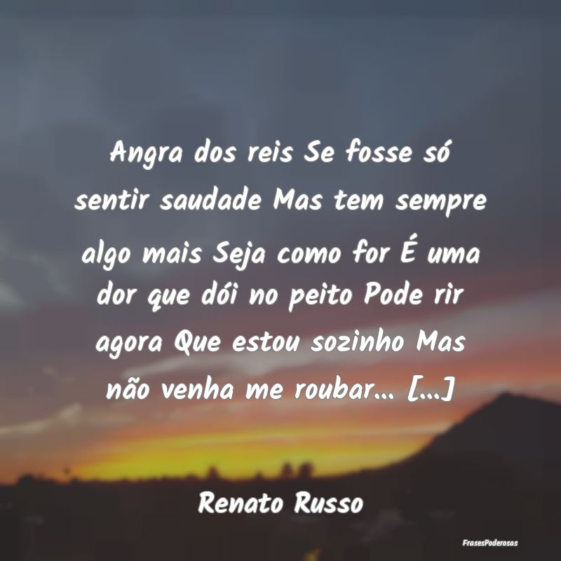 Angra dos reis Se fosse só sentir saudade Mas tem... Angra dos reis Se fosse só sentir saudade Mas tem...